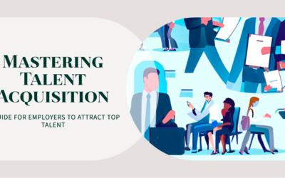 Mastering Talent Acquisition: A Guide for Employers to Attract Top Talent